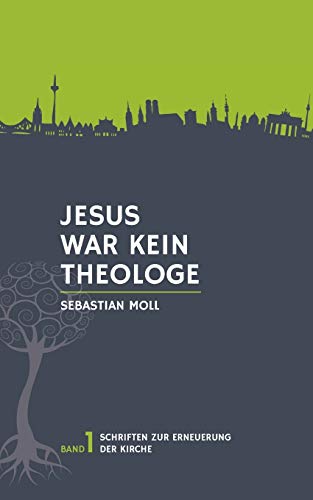 Jesus war kein Theologe (Schriften zur Erneuerung der Kirche) von Books on Demand